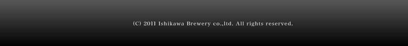 (C) 2008 Ishikawa Brewery co.,ltd. All rights reserved. 